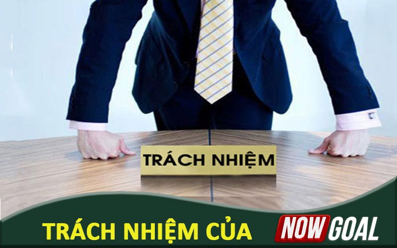 Trách nhiệm của nowgoal đối với người dùng